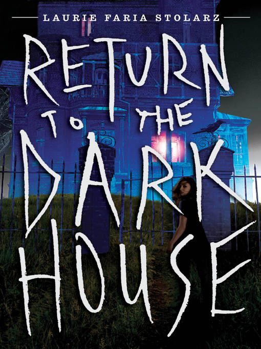 Title details for Return to the Dark House by Laurie Faria Stolarz - Available